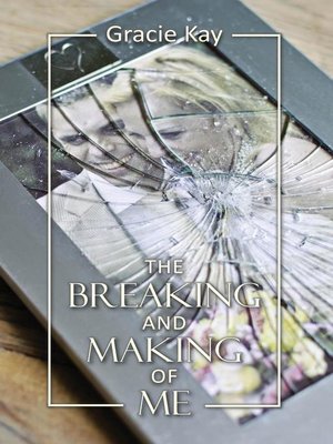cover image of The Breaking and Making of Me